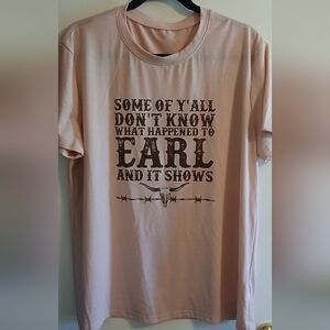 Graphic Tee with 'Some of Y'all Don't Know What Happened to Earl' - Light Pink